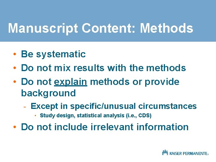 Manuscript Content: Methods • Be systematic • Do not mix results with the methods