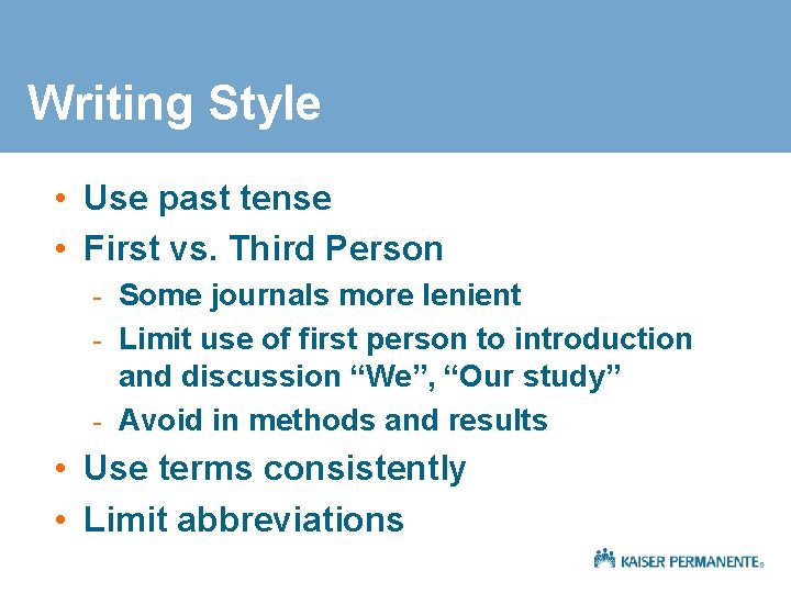 Writing Style • Use past tense • First vs. Third Person - Some journals