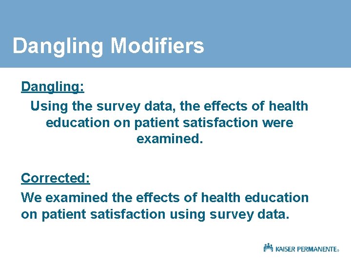 Dangling Modifiers Dangling: Using the survey data, the effects of health education on patient