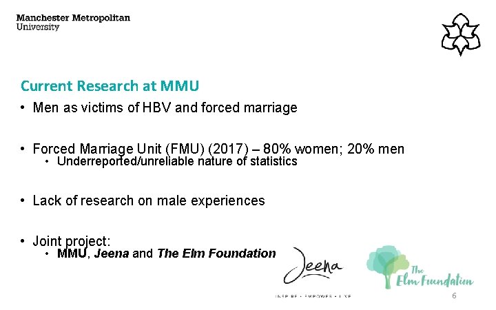 Current Research at MMU • Men as victims of HBV and forced marriage •