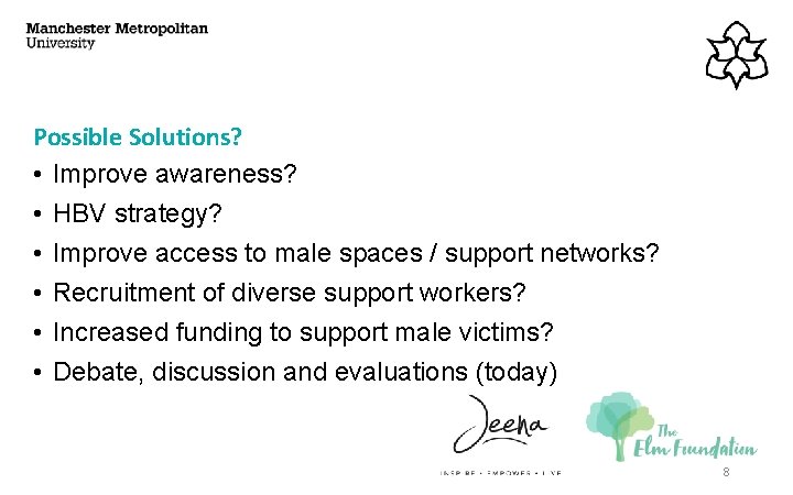 Possible Solutions? • Improve awareness? • HBV strategy? • Improve access to male spaces