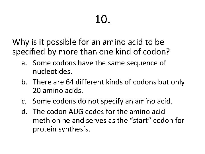 10. Why is it possible for an amino acid to be specified by more