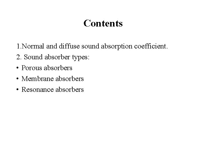 Contents 1. Normal and diffuse sound absorption coefficient. 2. Sound absorber types: • Porous