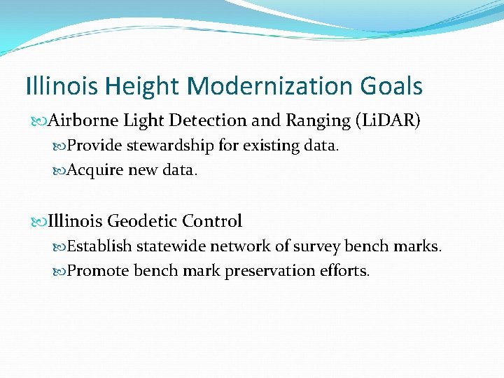 Illinois Height Modernization Goals Airborne Light Detection and Ranging (Li. DAR) Provide stewardship for