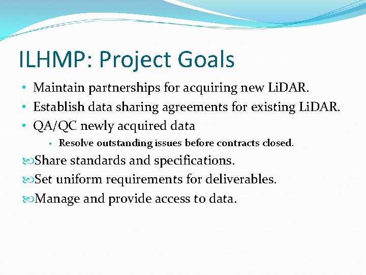 ILHMP: Project Goals • Maintain partnerships for acquiring new Li. DAR. • Establish data