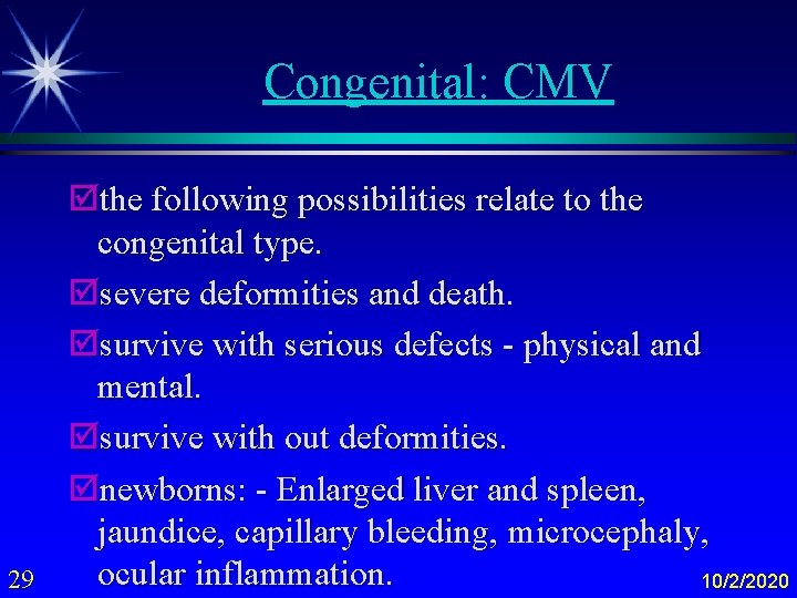 Congenital: CMV 29 þthe following possibilities relate to the congenital type. þsevere deformities and