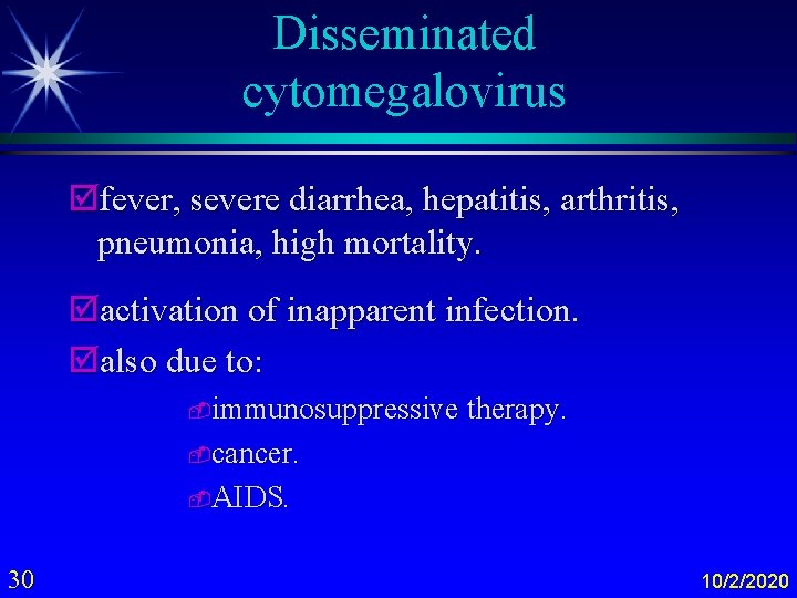 Disseminated cytomegalovirus þfever, severe diarrhea, hepatitis, arthritis, pneumonia, high mortality. þactivation of inapparent infection.