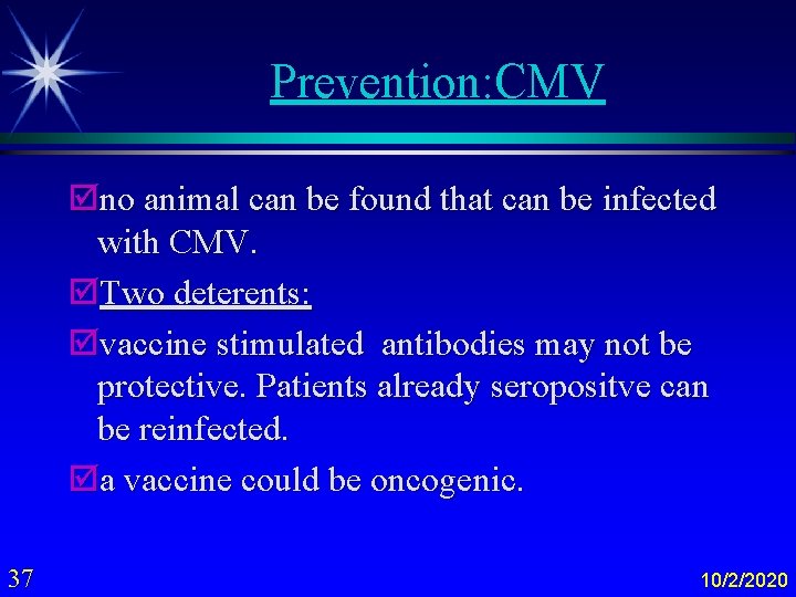 Prevention: CMV þno animal can be found that can be infected with CMV. þTwo