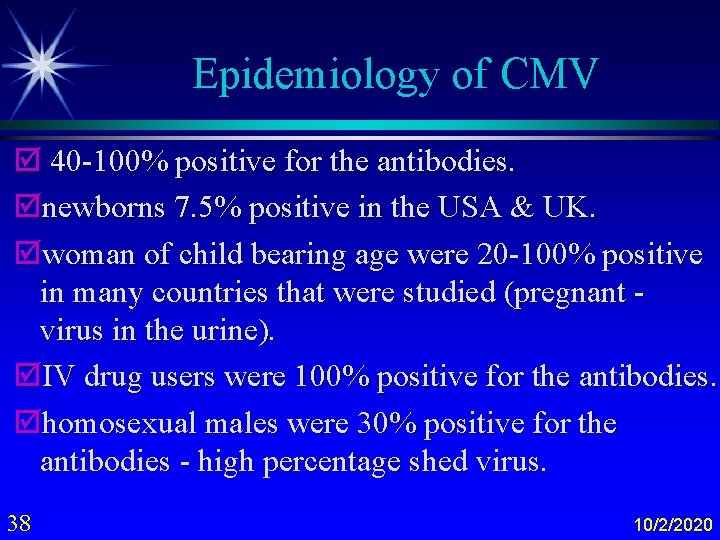 Epidemiology of CMV þ 40 -100% positive for the antibodies. þnewborns 7. 5% positive