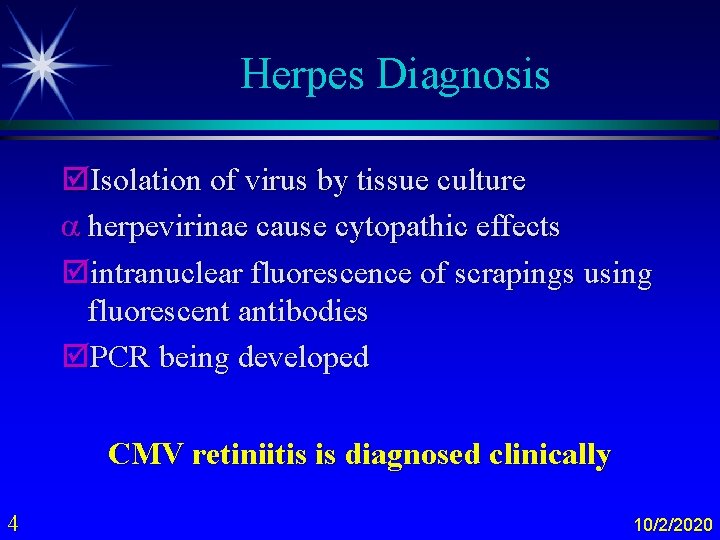 Herpes Diagnosis þIsolation of virus by tissue culture a herpevirinae cause cytopathic effects þintranuclear