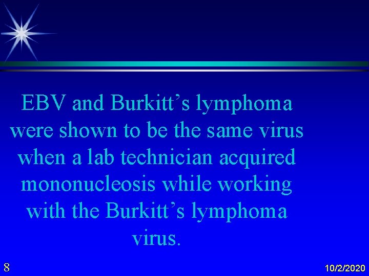 EBV and Burkitt’s lymphoma were shown to be the same virus when a lab