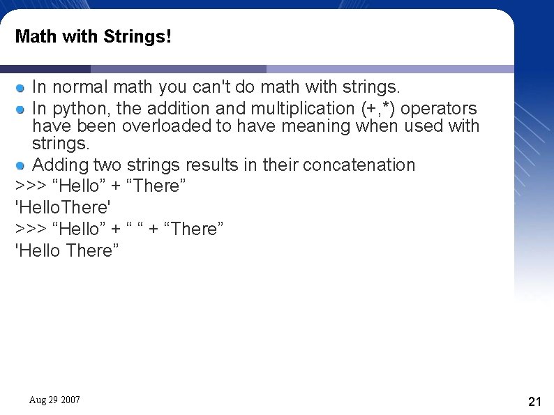 Math with Strings! In normal math you can't do math with strings. In python,