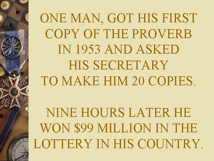 ONE MAN, GOT HIS FIRST COPY OF THE PROVERB IN 1953 AND ASKED HIS