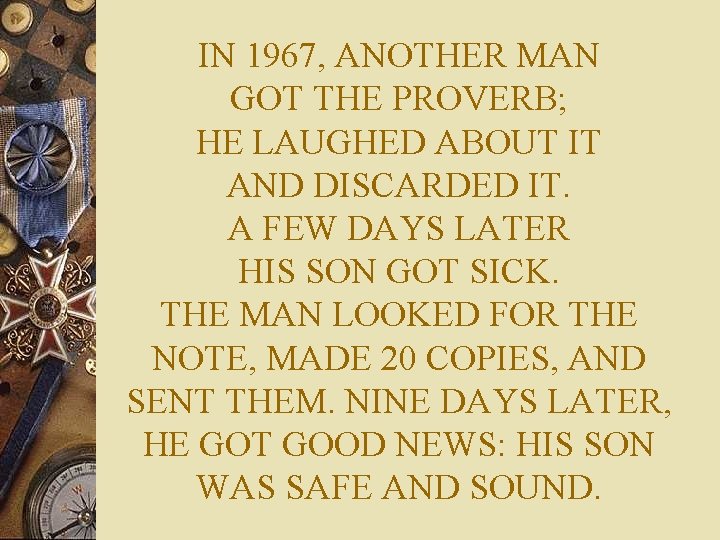 IN 1967, ANOTHER MAN GOT THE PROVERB; HE LAUGHED ABOUT IT AND DISCARDED IT.