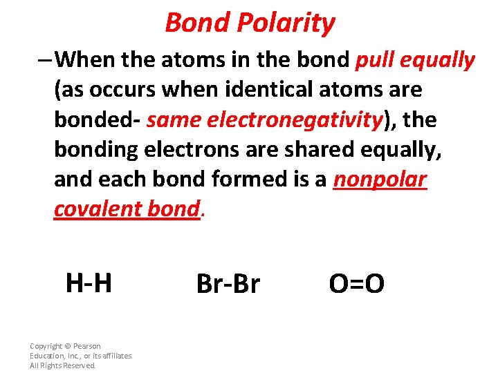 Bond Polarity – When the atoms in the bond pull equally (as occurs when