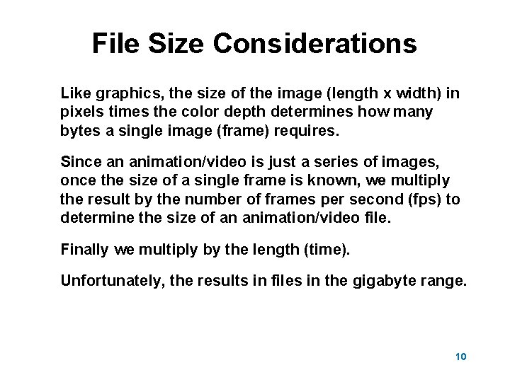 File Size Considerations Like graphics, the size of the image (length x width) in