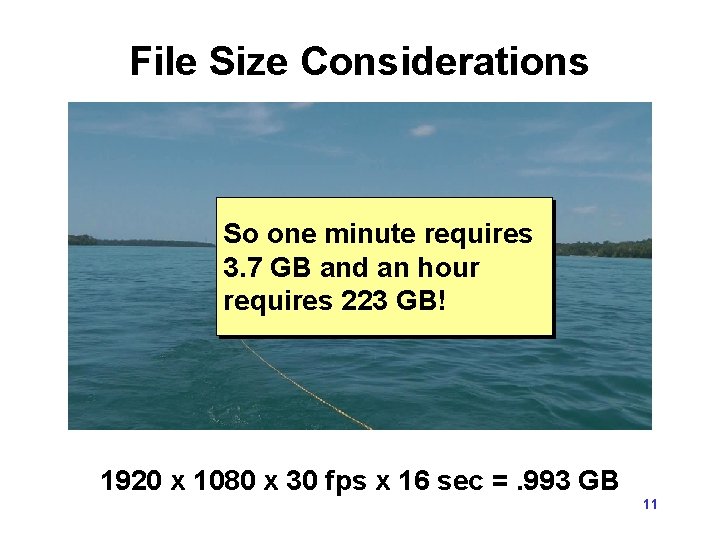 File Size Considerations So one minute requires 3. 7 GB and an hour requires