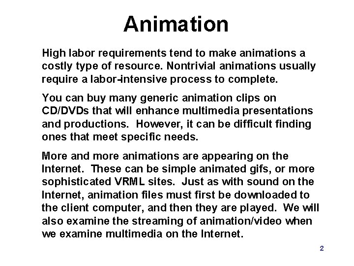 Animation High labor requirements tend to make animations a costly type of resource. Nontrivial