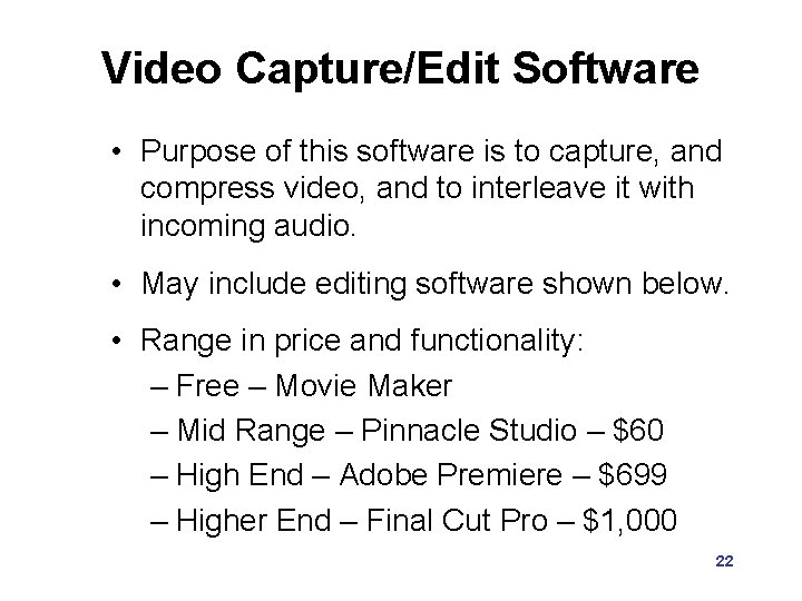 Video Capture/Edit Software • Purpose of this software is to capture, and compress video,