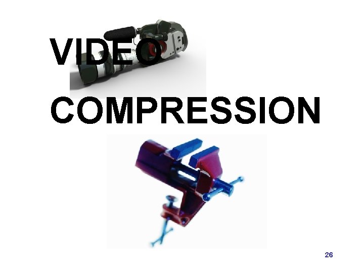 VIDEO COMPRESSION 26 