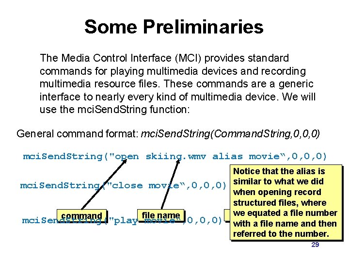 Some Preliminaries The Media Control Interface (MCI) provides standard commands for playing multimedia devices