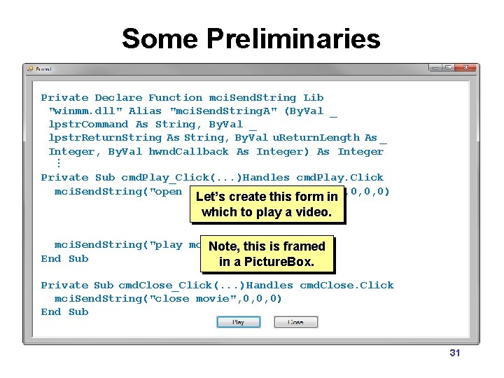 Some Preliminaries Private Declare Function mci. Send. String Lib "winmm. dll" Alias "mci. Send.