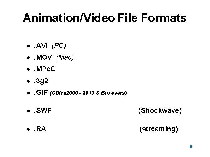 Animation/Video File Formats ·. AVI (PC) ·. MOV (Mac) ·. MPe. G ·. 3