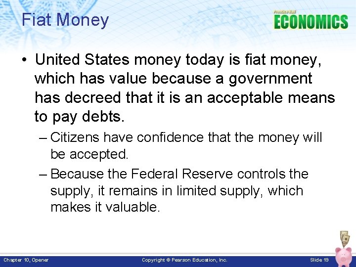 Fiat Money • United States money today is fiat money, which has value because