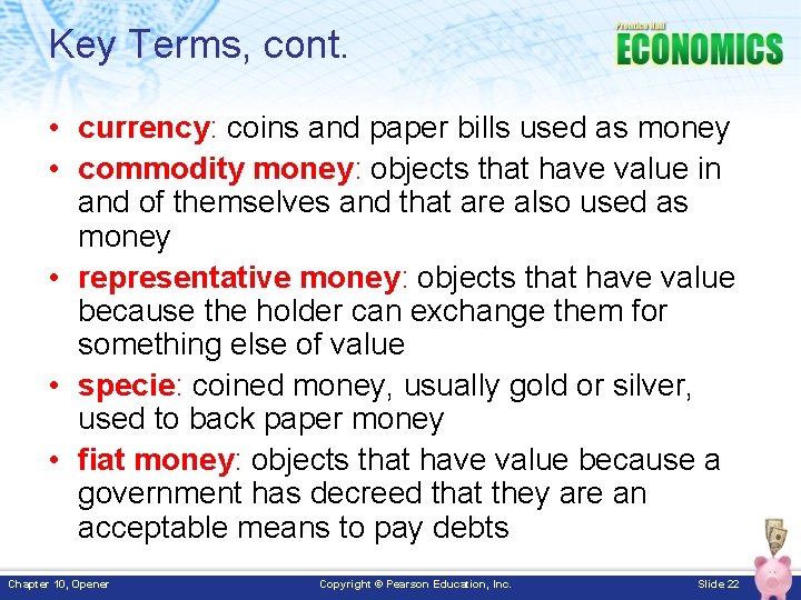 Key Terms, cont. • currency: coins and paper bills used as money • commodity