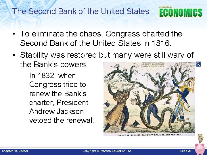 The Second Bank of the United States • To eliminate the chaos, Congress charted