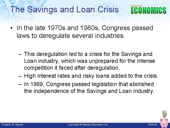 The Savings and Loan Crisis • In the late 1970 s and 1980 s,