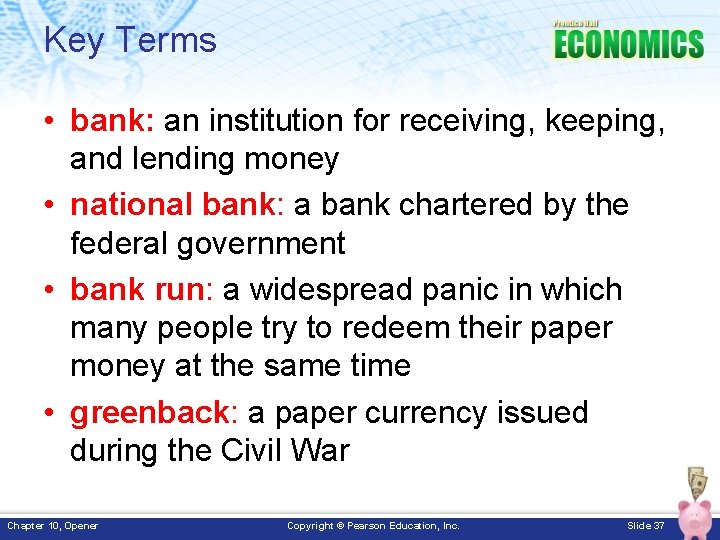 Key Terms • bank: an institution for receiving, keeping, and lending money • national
