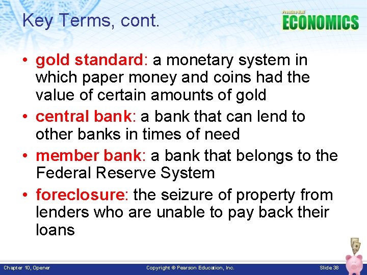 Key Terms, cont. • gold standard: a monetary system in which paper money and