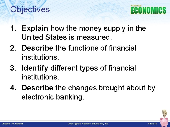 Objectives 1. Explain how the money supply in the United States is measured. 2.