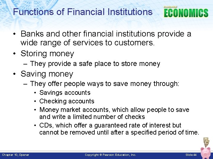 Functions of Financial Institutions • Banks and other financial institutions provide a wide range
