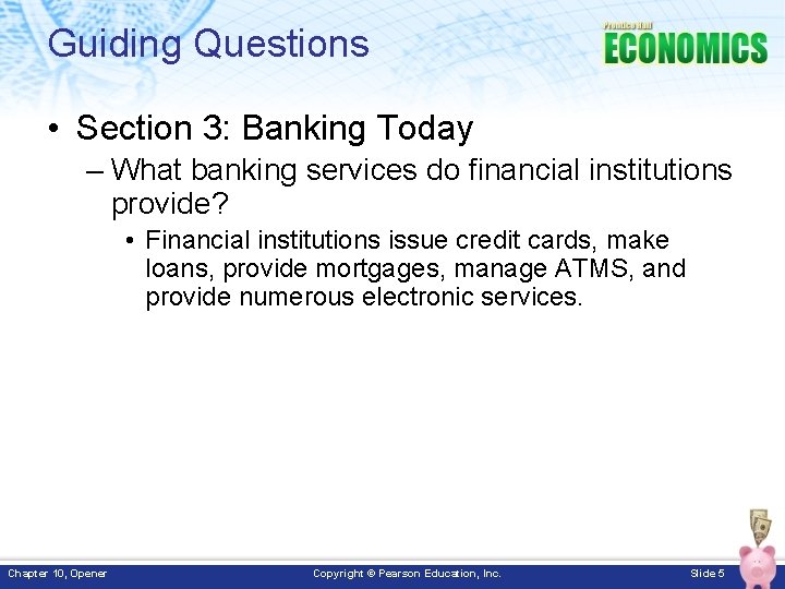 Guiding Questions • Section 3: Banking Today – What banking services do financial institutions