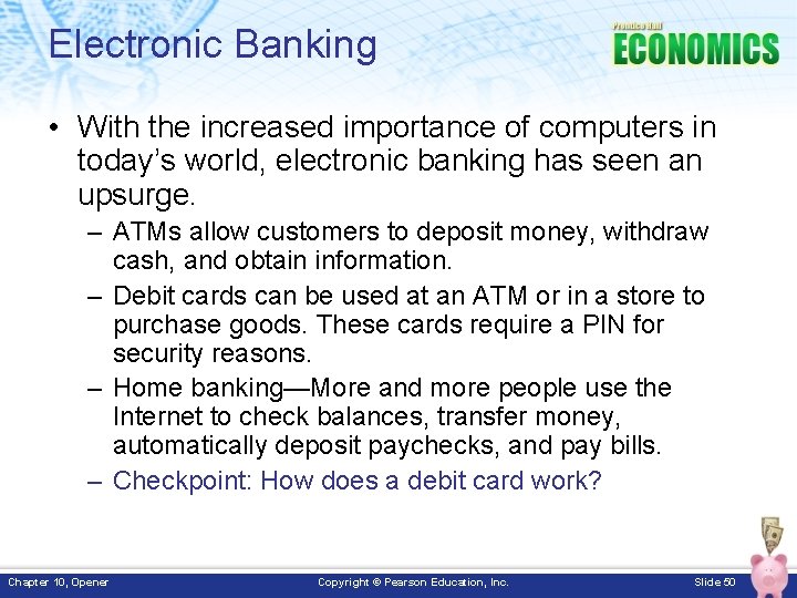 Electronic Banking • With the increased importance of computers in today’s world, electronic banking