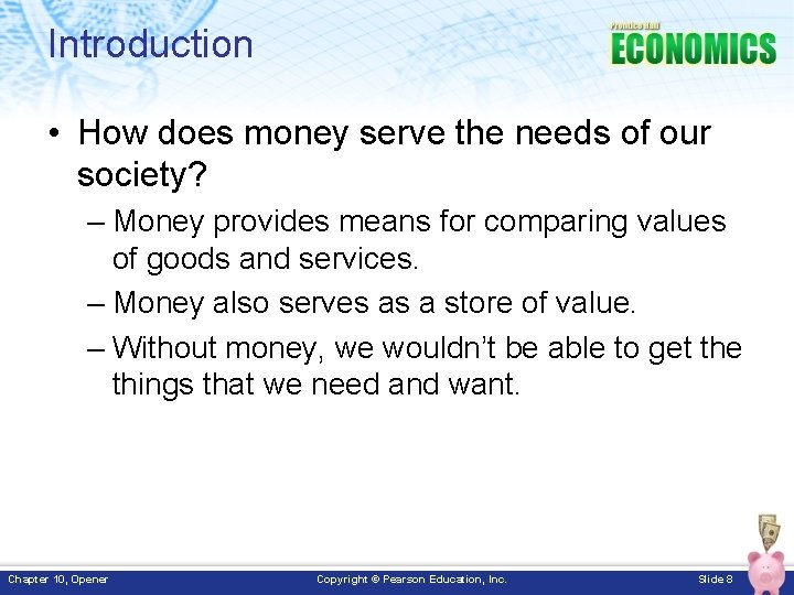 Introduction • How does money serve the needs of our society? – Money provides