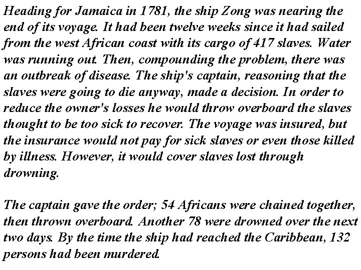 Heading for Jamaica in 1781, the ship Zong was nearing the end of its