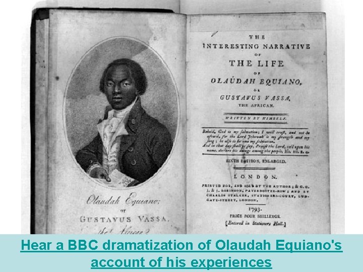 Hear a BBC dramatization of Olaudah Equiano's account of his experiences 