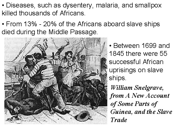  • Diseases, such as dysentery, malaria, and smallpox killed thousands of Africans. •
