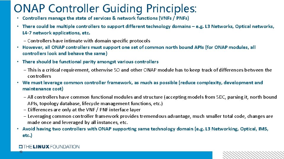ONAP Controller Guiding Principles: • Controllers manage the state of services & network functions