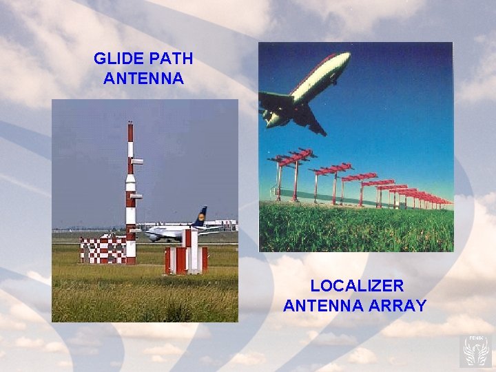 GLIDE PATH ANTENNA LOCALIZER ANTENNA ARRAY 