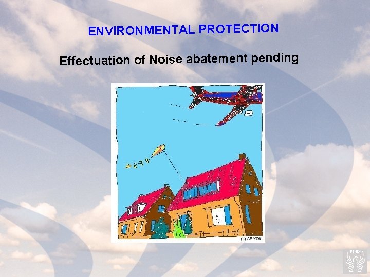 ENVIRONMENTAL PROTECTION Effectuation of Noise abatement pending 