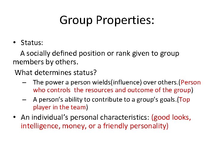 Group Properties: • Status: A socially defined position or rank given to group members Group Properties: • Status: A socially defined position or rank given to group members