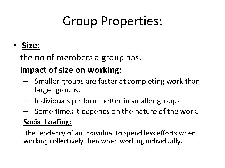 Group Properties: • Size: the no of members a group has. impact of size