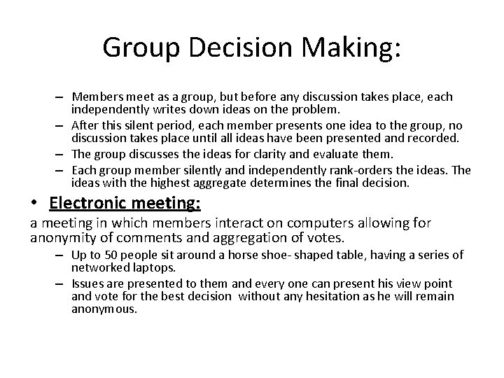 Group Decision Making: – Members meet as a group, but before any discussion takes