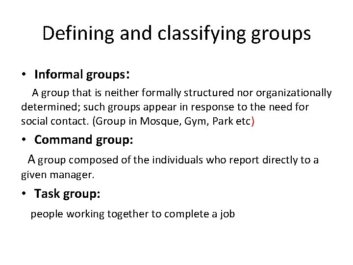 Defining and classifying groups • Informal groups: A group that is neither formally structured