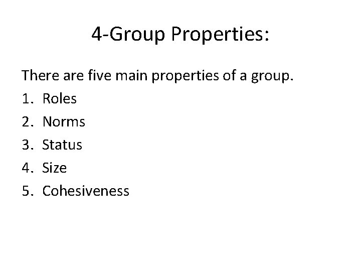 4 -Group Properties: There are five main properties of a group. 1. Roles 2. 4 -Group Properties: There are five main properties of a group. 1. Roles 2.