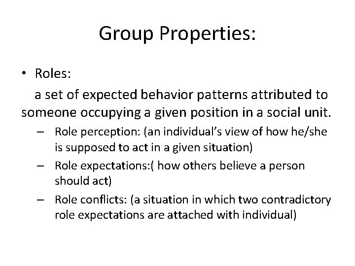 Group Properties: • Roles: a set of expected behavior patterns attributed to someone occupying